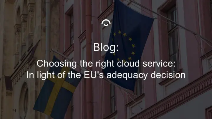 Article image: The Swedish flag and the EU flag on a pink building facade. Text: Choosing the right cloud service: In light of the EU's sdequacy decision