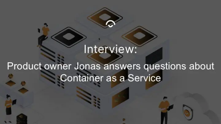 Article image: Illustration of computer servers and people working. Text: Product owner Jonas answers questions about Container as a Service