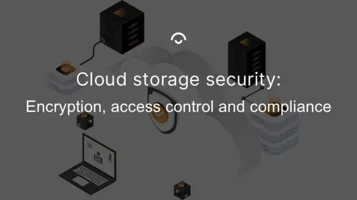 Article image: Illustration of a cloud, several computer servers and a laptop. Text: Cloud storage security: Encryption, access control and compilance