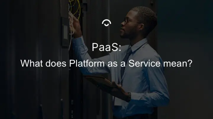 Article image: A person connecting cables in a server room. Text: PaaS: What does Platform as a Service mean?