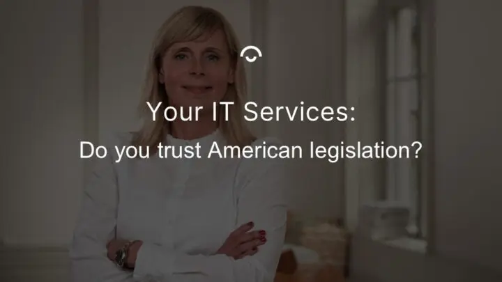Article image: Photo of Annika Text: Your IT services, Do you trust American legislation?