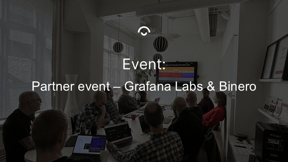 Artikelbild: Möte med flera deltagare som tittar på en skärm. Text: Partnerevent - Grafana Labs & Binero