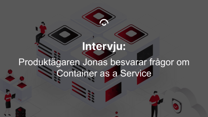 CaaS intervju med produktägare - container as a service
