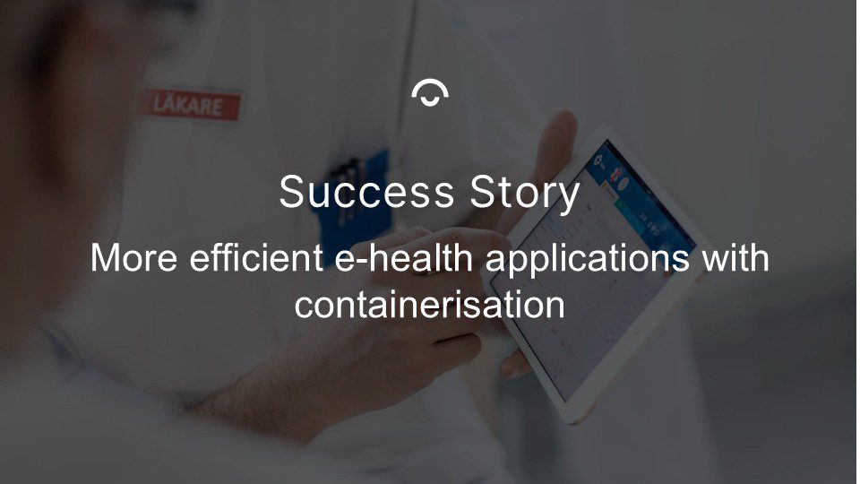Article image: Doctor using a healthcare app on a tablet. Text: More efficient e-health applications with containerisation