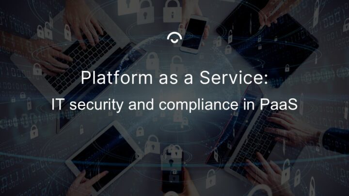Platform as a service: IT security and compilance in PaaS