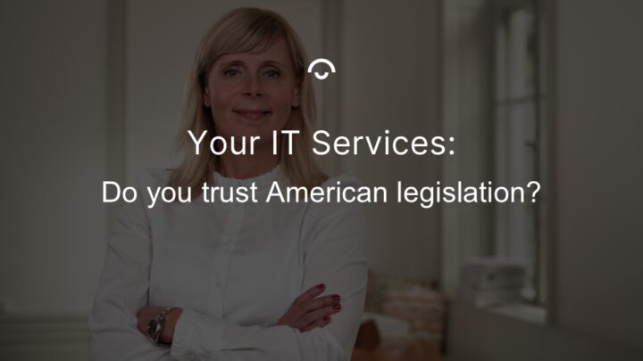 Article image: Photo of Annika Text: Your IT services, Do you trust American legislation?