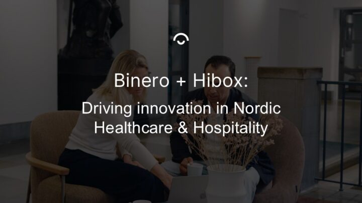Binero + Hibox driving innovation in Nordic healthcare and hospitality
