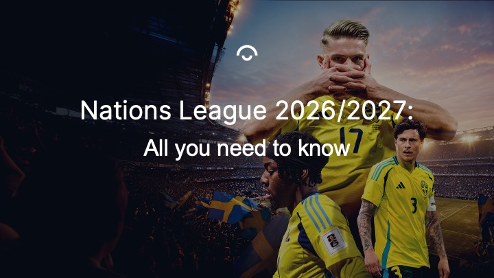 Three Swedish football players on the pitch with the text "Nations League 2026/2027: All you need to know" overlaid.